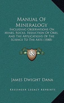 portada manual of mineralogy: including observations on mines, rocks, reduction of ores, and the applications of the science to the arts (1848) (en Inglés)