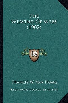 portada the weaving of webs (1902) (in English)