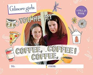 portada Gilmore Girls: You'Re my Coffee, Coffee, Coffee! A Fill-In Book (en Inglés)