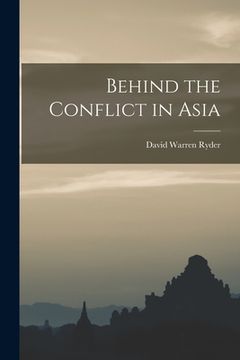 portada Behind the Conflict in Asia (en Inglés)