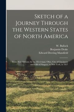 portada Sketch of a Journey Through the Western States of North America: From New Orleans, by the Mississippi, Ohio, City of Cincinnati and Falls of Niagara, (en Inglés)