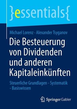 portada Die Besteuerung Von Dividenden Und Anderen Kapitaleinkünften: Steuerliche Grundlagen - Systematik - Basiswissen (in German)