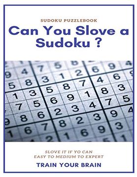 portada Sudoku Puzzl can you Slove a Sudoku? Slove it if yo can Easy to Medium to Expert Train Your Brain: Sudoku Puzzle Books Easy to Medium for Adults. Easy to Hard With Answers and Large Print 
