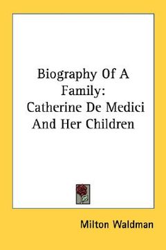 portada biography of a family: catherine de medici and her children (en Inglés)