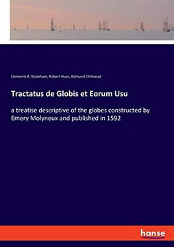 portada Tractatus de Globis et Eorum Usu: A Treatise Descriptive of the Globes Constructed by Emery Molyneux and Published in 1592 (en Inglés)
