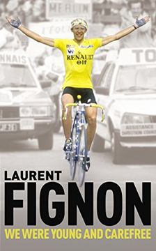 portada We Were Young and Carefree: The Autobiography of Laurent Fignon