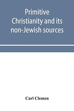 portada Primitive Christianity and its Non-Jewish Sources (in English)