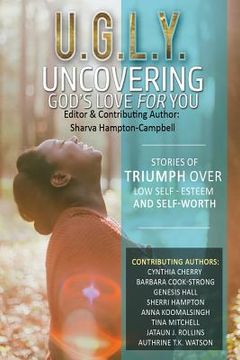 portada U.G.L.Y: Uncovering God's Love for You: Stories of Triumph Over Low Self-Esteem & Self-Worth (en Inglés)