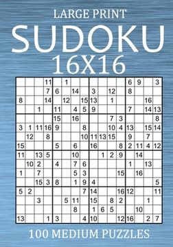 Large Print Sudoku 16x16 - 100 Medium Puzzles: Hexadoku Puzzle Book for Adults - Sudoku Variant Game (en Inglés)
