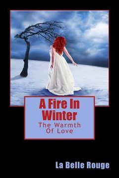 portada A Fire In Winter: The Warmth Of Love (en Inglés)