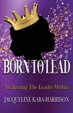 portada Born To Lead - Awakening The Leader Within (in English)