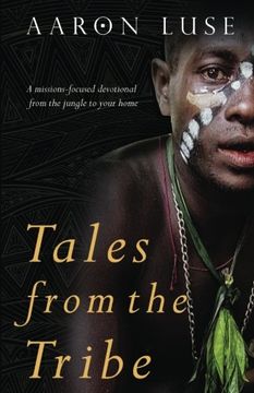 portada Tales from the Tribe: A missions-focused devotional from the jungle to your home