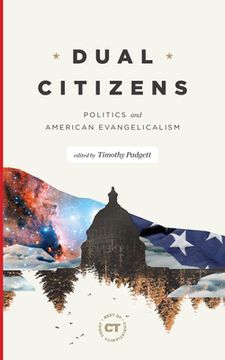 portada Dual Citizens: Politics and American Evangelicalism (Best of Christianity Today) (en Inglés)