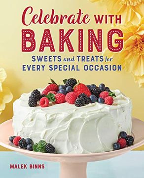 portada Celebrate With Baking: Sweets and Treats for Every Special Occasion (en Inglés)