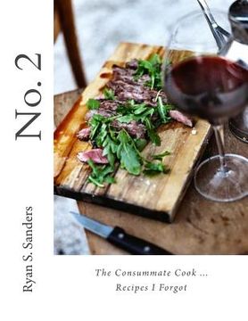 portada No. 2 The Consummate Cook...Recipes I Forgot: Cookbook (in English)