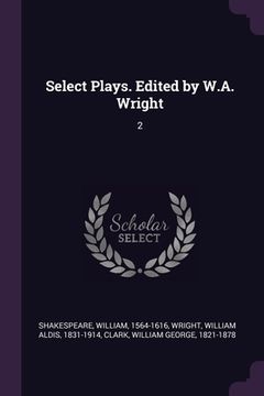 portada Select Plays. Edited by W.A. Wright: 2