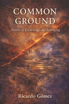 portada Common Ground: Stories of Knowledge and Belonging