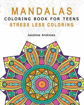 portada Mandalas Coloring Book for Teens: Stress Less Coloring