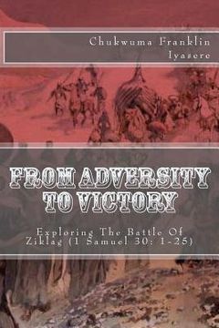 portada From Adversity To Victory: Exploring The Battle Of Ziklag (1 Samuel 30: 1-25) (en Inglés)
