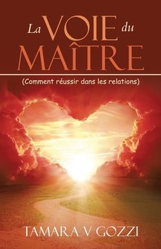 portada La Voie du Maître: (Comment réussir dans les relations) (en Francés)