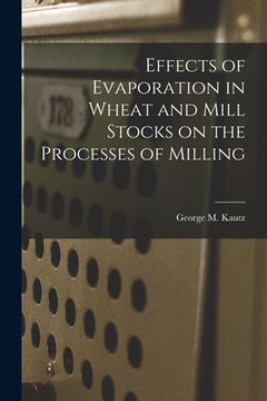 portada Effects of Evaporation in Wheat and Mill Stocks on the Processes of Milling (in English)