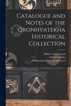 portada Catalogue and Notes of the Oronhyatekha Historical Collection [microform] (en Inglés)