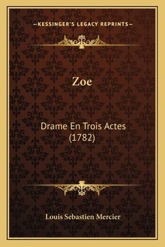 portada Zoe: Drame En Trois Actes (1782) (en Francés)