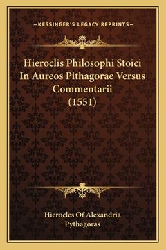 portada Hieroclis Philosophi Stoici In Aureos Pithagorae Versus Commentarii (1551) (en Latin)