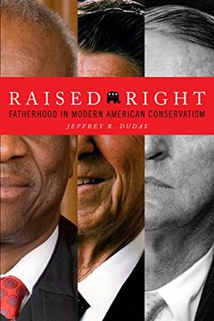 portada Raised Right: Fatherhood in Modern American Conservatism (The Cultural Lives of Law) (en Inglés)