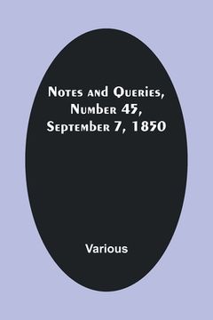 portada Notes and Queries, Number 45, September 7, 1850 (en Inglés)
