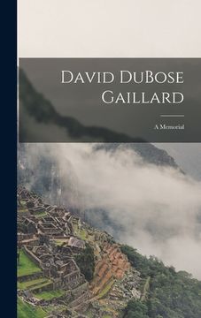 portada David DuBose Gaillard: A Memorial (en Inglés)