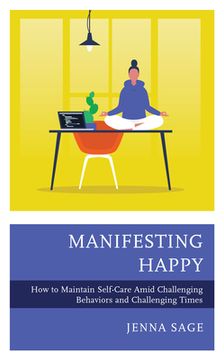 portada Manifesting Happy: How to Maintain Self-Care Amid Challenging Behaviors and Challenging Times (en Inglés)