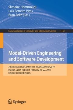 portada Model-Driven Engineering and Software Development: 7th International Conference, Modelsward 2019, Prague, Czech Republic, February 20-22, 2019, Revise (en Inglés)