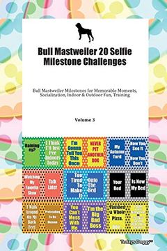 portada Bull Mastweiler 20 Selfie Milestone Challenges Bull Mastweiler Milestones for Memorable Moments, Socialization, Indoor & Outdoor Fun, Training Volume 3 (en Inglés)