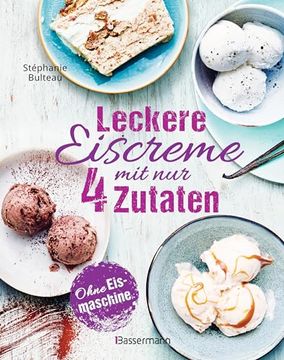 portada Leckere Eiscreme mit nur 4 Zutaten. Ohne Eismaschine. 100% Nat? Rlich (in German)