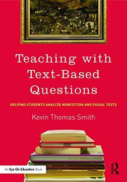 portada Teaching With Text-Based Questions: Helping Students Analyze Nonfiction and Visual Texts (Eye on Education Books) (en Inglés)