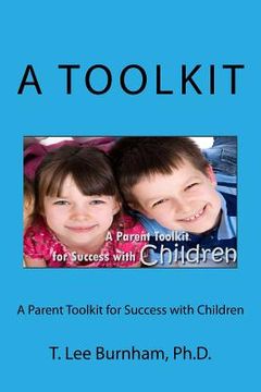 portada A Parent Toolkit for Success with Children: Helping Chidren Succeed (en Inglés)