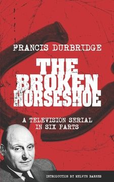 portada The Broken Horseshoe (Scripts of the TV serial) (en Inglés)