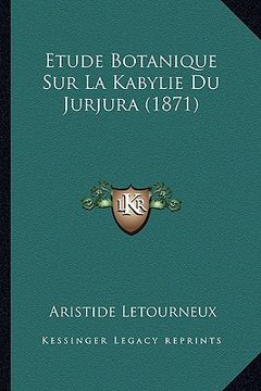 portada Etude Botanique Sur La Kabylie Du Jurjura (1871) (in French)
