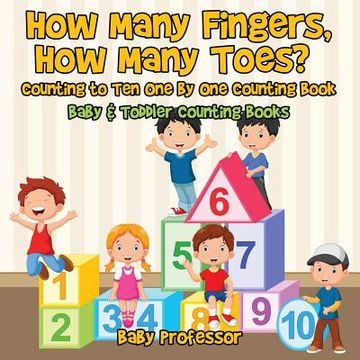 portada How Many Fingers, How Many Toes? Counting to Ten One by One Counting Book - Baby & Toddler Counting Books (en Inglés)