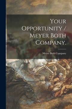 portada Your Opportunity / Meyer Both Company. (in English)