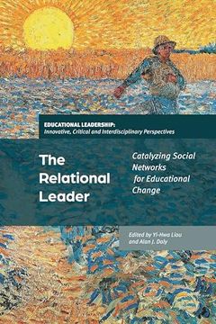 portada Relational Leader, The: Catalyzing Social Networks for Educational Change (Educational Leadership: Innovative, Critical and Interdisciplinary Perspectives) (in English)