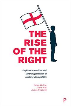 portada The Rise of the Right: English Nationalism and the Transformation of Working-Class Politics