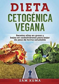 portada Dieta Cetogénica Vegana: Recetas Altas en Grasa y Bajas en Carbohidratos Para Bajar de Peso de Forma Saludable