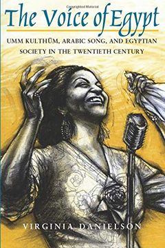 portada "The Voice of Egypt": Umm Kulthum, Arabic Song, and Egyptian Society in the Twentieth Century (Chicago Studies in Ethnomusicology) (en Inglés)
