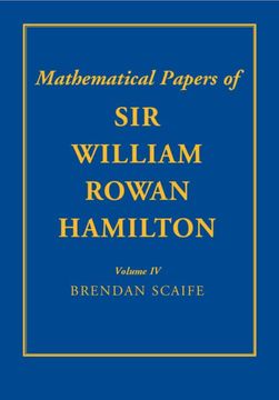 portada The Mathematical Papers of sir William Rowan Hamilton: Volume 4: Geometry, Analysis, Astronomy, Probability and Finite Differences, Miscellaneous (en Inglés)
