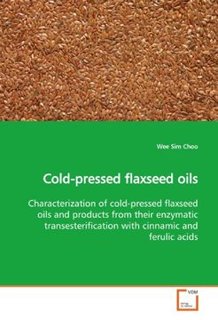 portada Cold-pressed flaxseed oils: Characterization of cold-pressed flaxseed oils and products from their enzymatic transesterification with cinnamic and ferulic acids