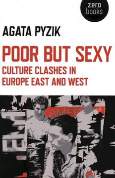 portada Poor But Sexy: Culture Clashes in Europe East and West (in English)