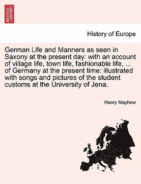 portada german life and manners as seen in saxony at the present day: with an account of village life, town life, fashionable life, ... of germany at the pres (en Inglés)