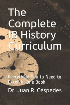 portada The Complete ib History Curriculum Reference Text: Everything you Need in one Book! (en Inglés)